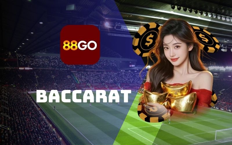 Baccarat- Game bài được săn đón nhiều nhất tại 88GO 1 baccarat tại 88Go