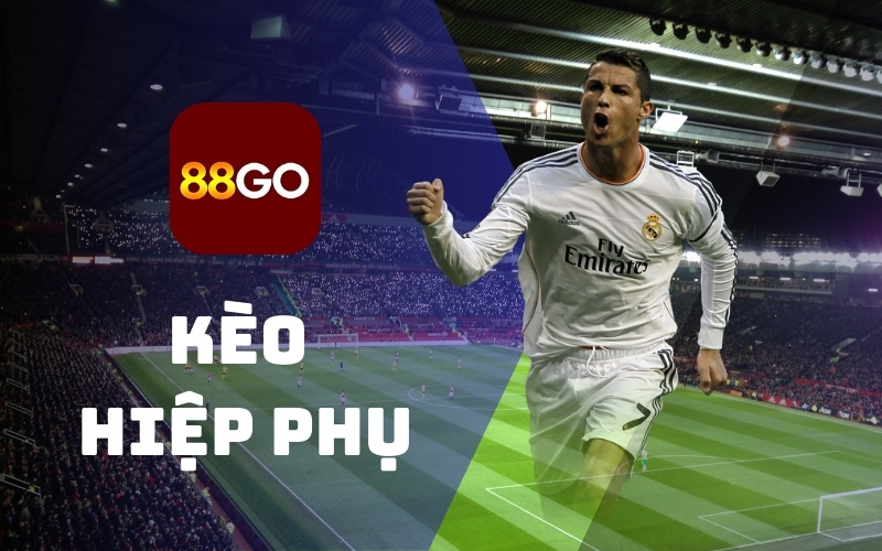 Kèo hiệp phụ và những cách bắt kèo bách thắng tại 88GO 1 Kèo hiệp phụ nhà cái 88go