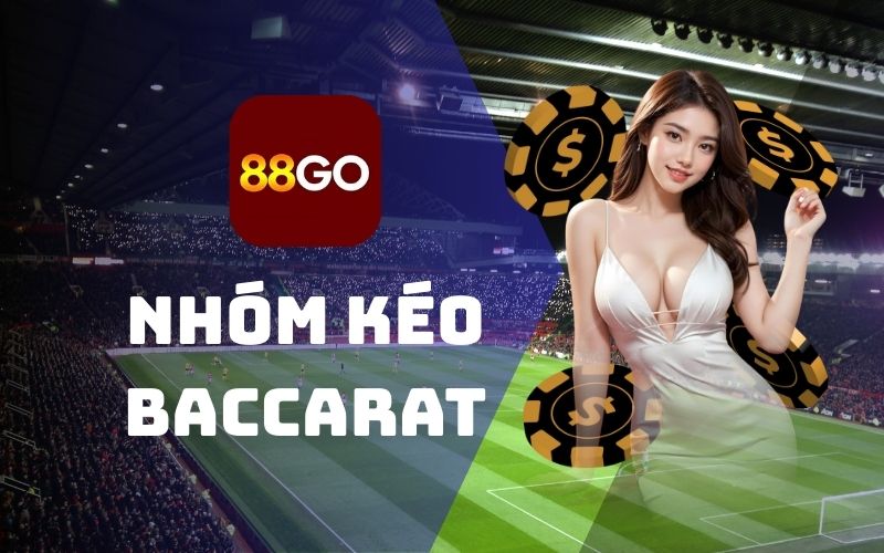 Nhóm kéo Baccarat mang đến nhiều lợi ích cho hội viên 1 Nhóm kéo baccarat